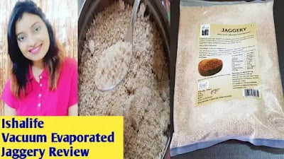 Ishalife Vacuum Evaporated Jaggery Review